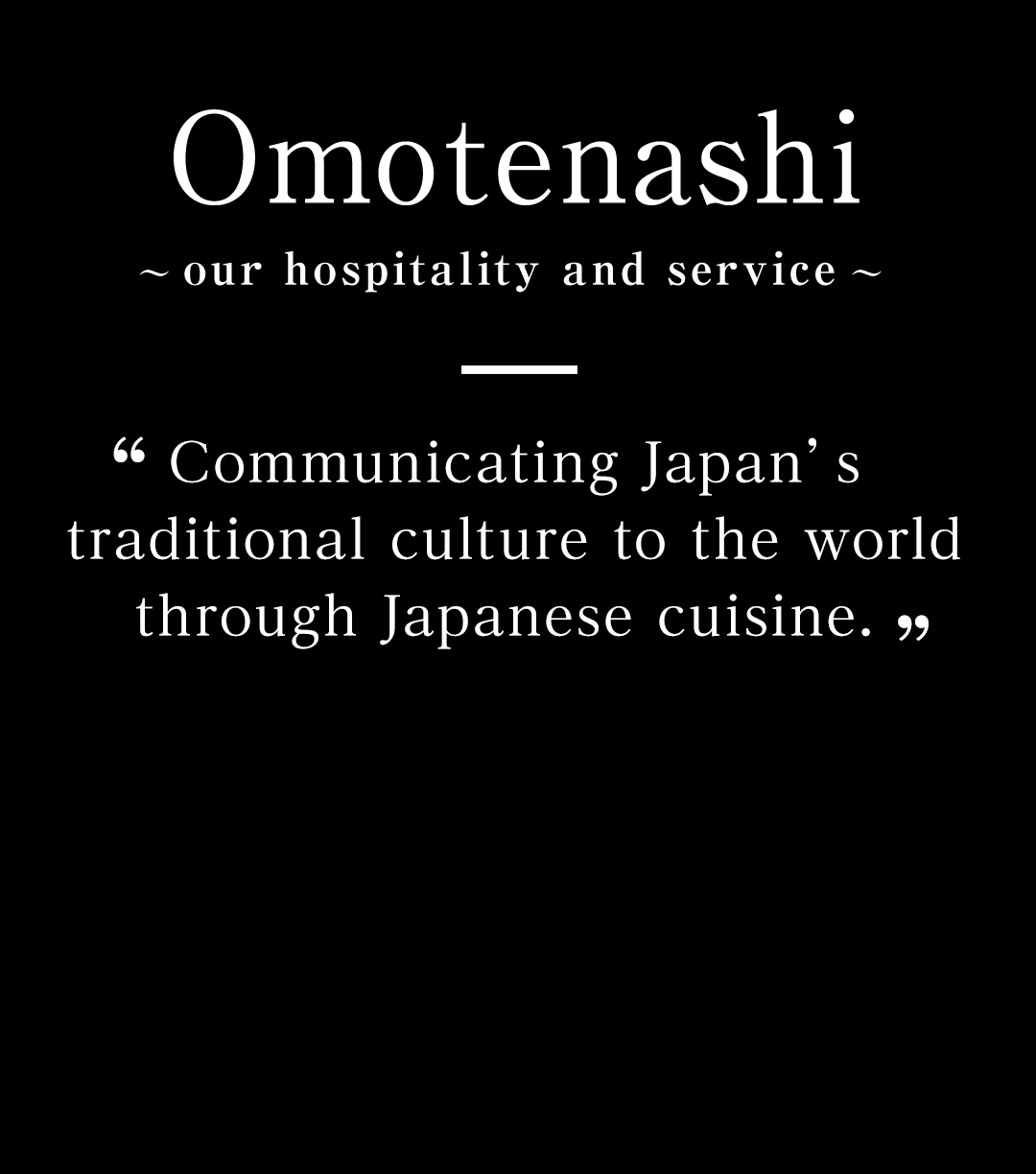 Omotenashi - our hospitality and service | Communicating Japan’s traditional culture to the world through Japanese cuisine.